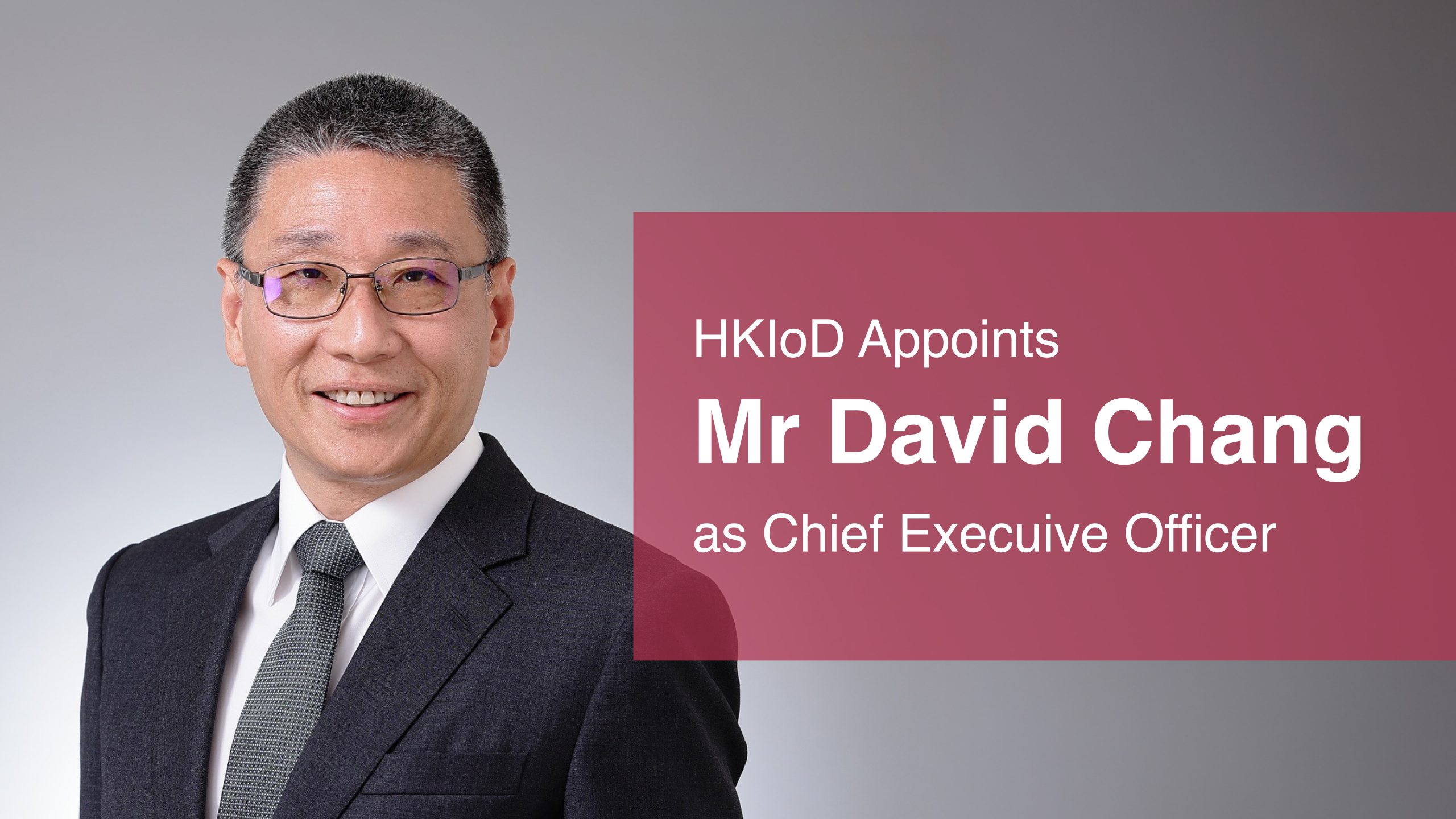 The Hong Kong Institute of Directors (HKIoD) Appoints Mr David Chang as Chief Executive Officer